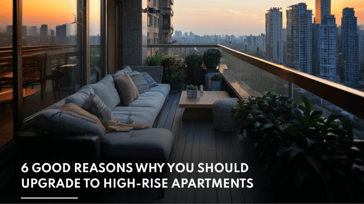 6 Good Reasons Why You Should Upgrade to High-Rise Apartments