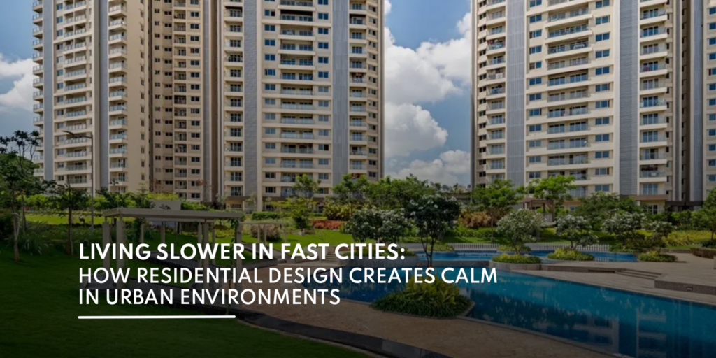 Fast Living Living Slower in Fast Cities: Calm Urban Living | One Bangalore West